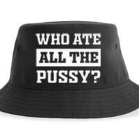 Who Ate All The Pussy Funny Sarcastic Popular Trendy Quote Sustainable Bucket Hat