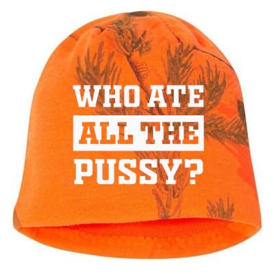 Who Ate All The Pussy Funny Sarcastic Popular Trendy Quote Kati - Camo Knit Beanie