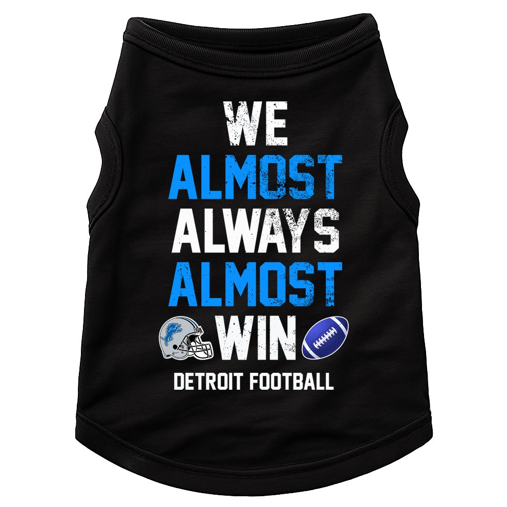 We Almost Always Almost Win Sports Football Funny Lions Doggie Tank