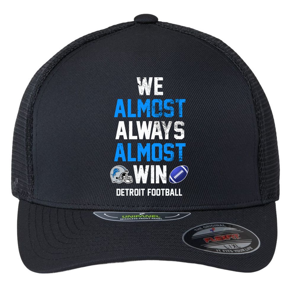 We Almost Always Almost Win Sports Football Funny Lions Flexfit Unipanel Trucker Cap
