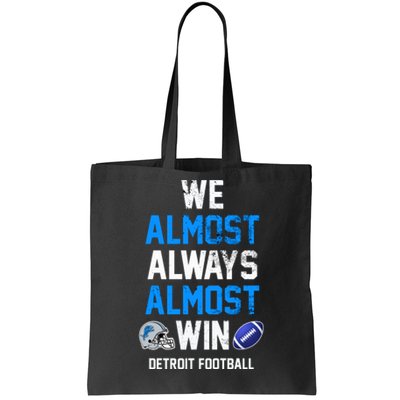 We Almost Always Almost Win Sports Football Funny Lions Tote Bag