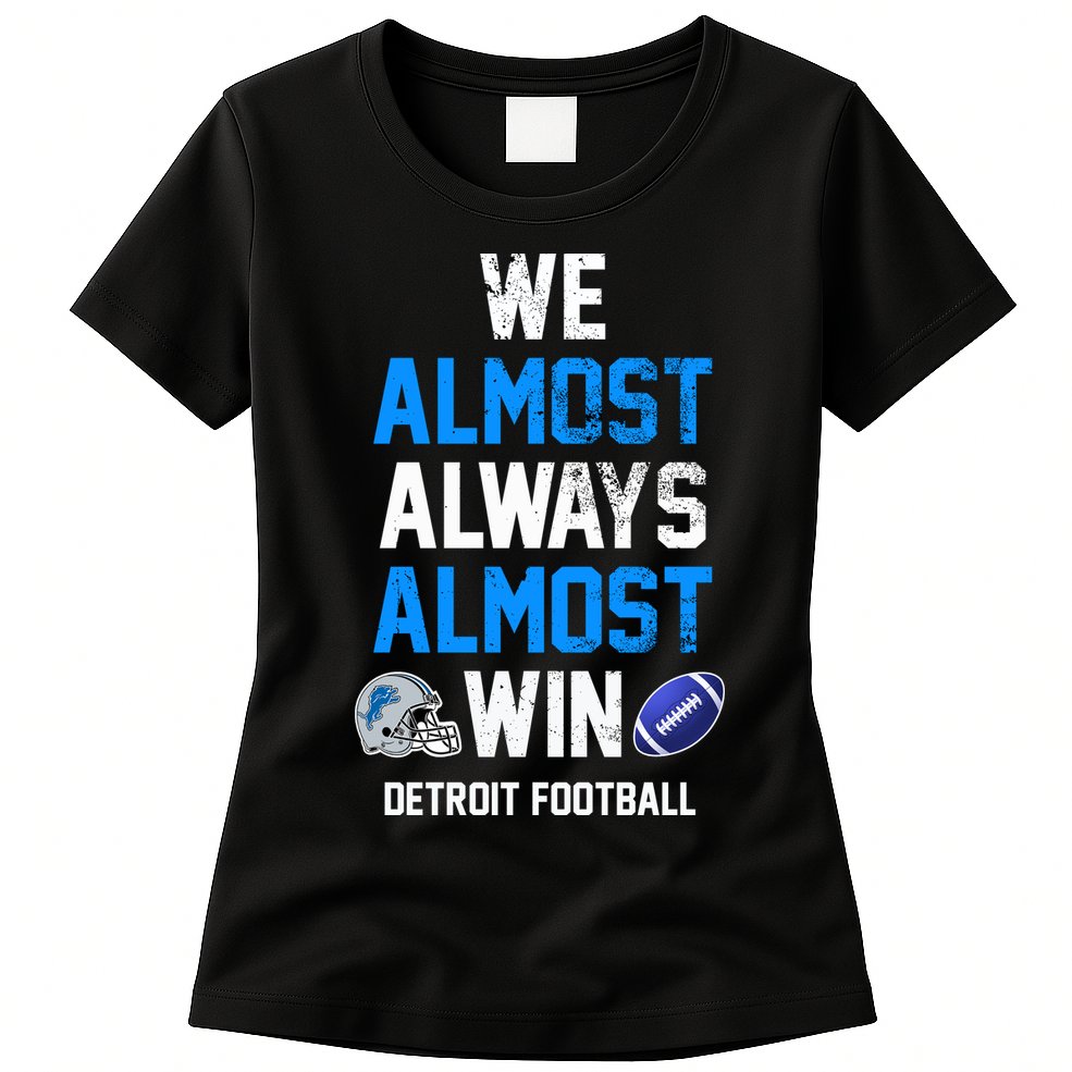 We Almost Always Almost Win Sports Football Funny Lions Womens T-Shirt