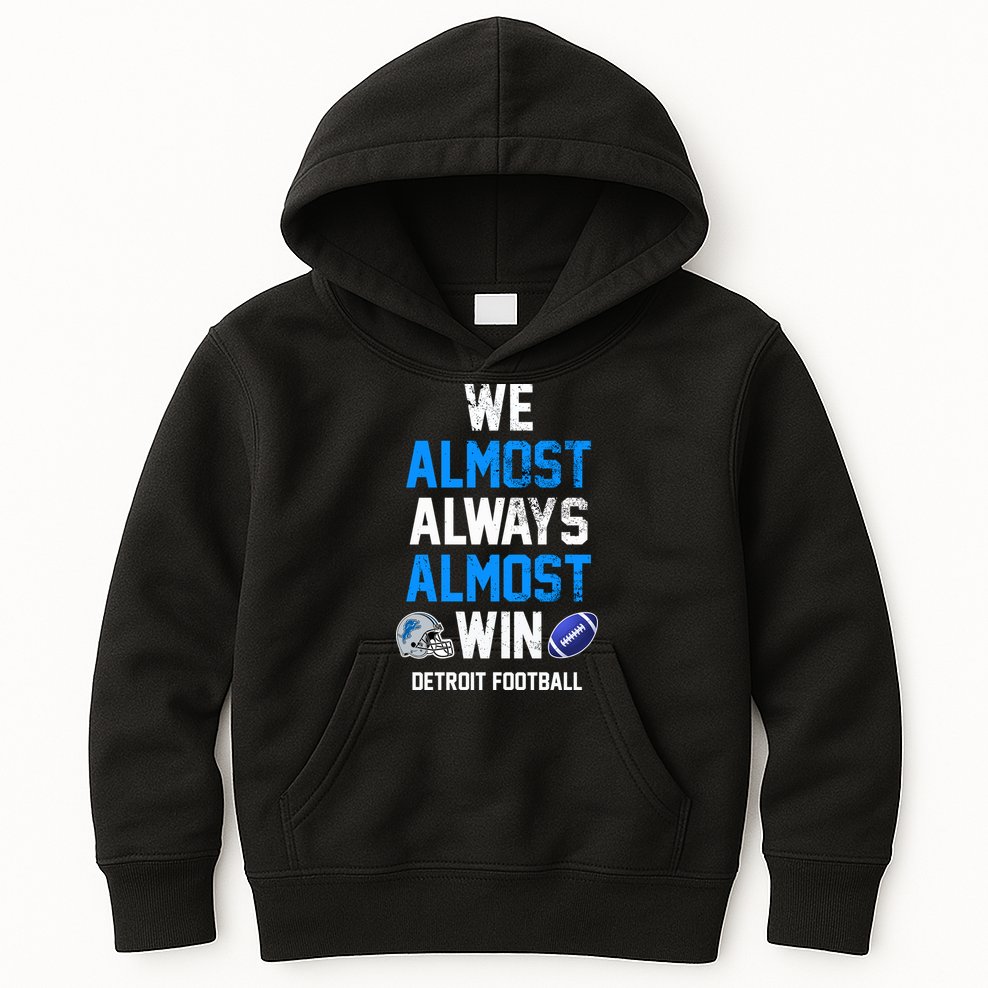 We Almost Always Almost Win Sports Football Funny Lions Kids Hoodie