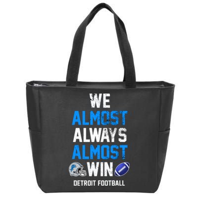 We Almost Always Almost Win Sports Football Funny Lions Zip Tote Bag