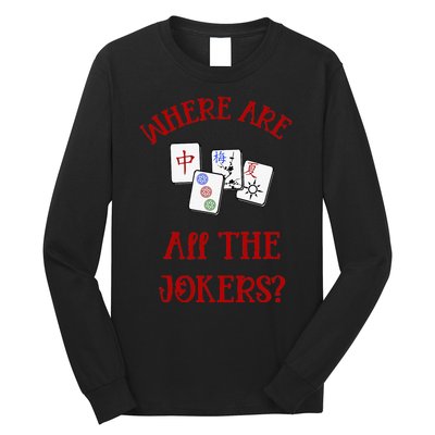 Where Are All The Jokers Funny Mahjong Long Sleeve Shirt