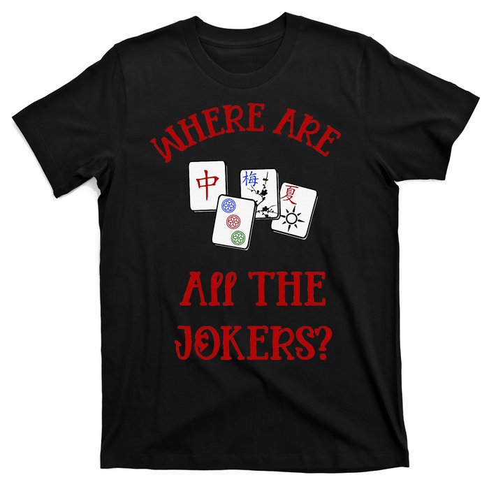 Where Are All The Jokers Funny Mahjong T-Shirt