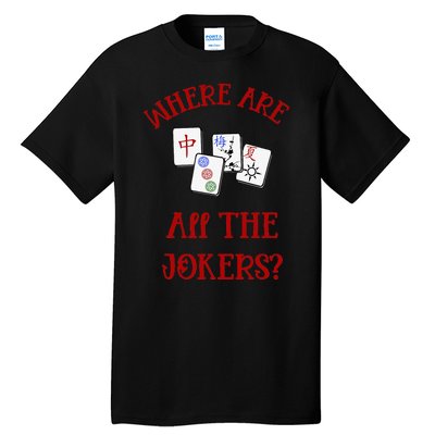 Where Are All The Jokers Funny Mahjong Tall T-Shirt