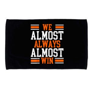 We Almost Always Almost Win Funny Football Fans Microfiber Hand Towel