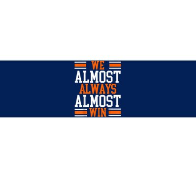 We Almost Always Almost Win Funny Football Fans Bumper Sticker