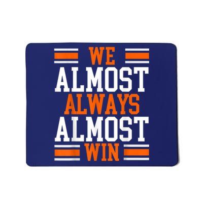 We Almost Always Almost Win Funny Football Fans Mousepad