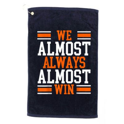 We Almost Always Almost Win Funny Football Fans Platinum Collection Golf Towel