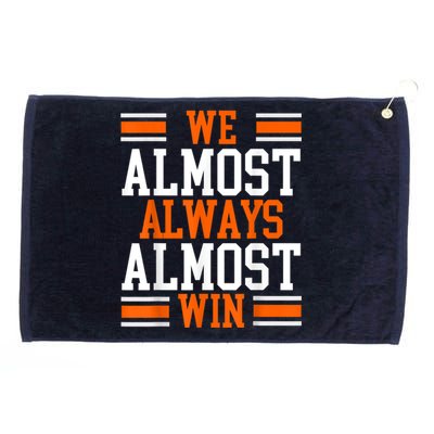 We Almost Always Almost Win Funny Football Fans Grommeted Golf Towel