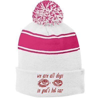 We Are All Dogs In GodS Hot Car Oddly Specific Stripe Pom Pom Beanie