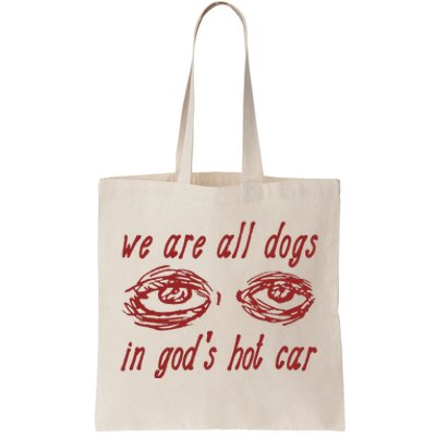 We Are All Dogs In GodS Hot Car Oddly Specific Tote Bag