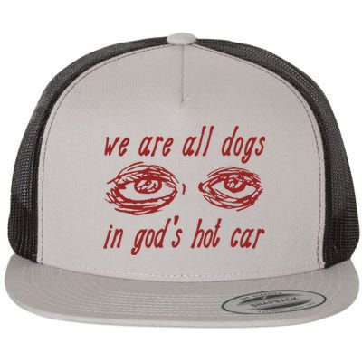 We Are All Dogs In GodS Hot Car Oddly Specific Flat Bill Trucker Hat