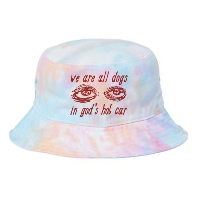 We Are All Dogs In GodS Hot Car Oddly Specific Tie Dye Newport Bucket Hat