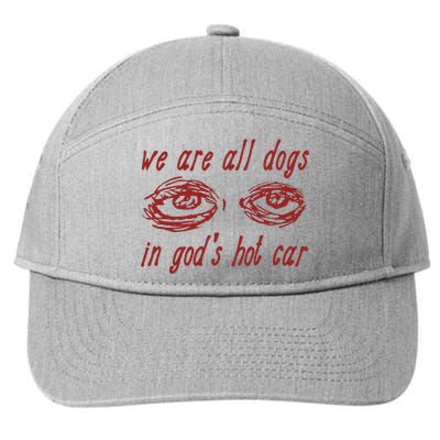 We Are All Dogs In GodS Hot Car Oddly Specific 7-Panel Snapback Hat