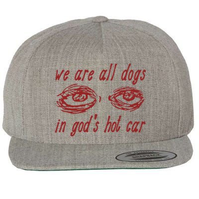 We Are All Dogs In GodS Hot Car Oddly Specific Wool Snapback Cap