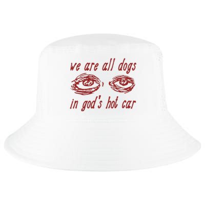 We Are All Dogs In GodS Hot Car Oddly Specific Cool Comfort Performance Bucket Hat