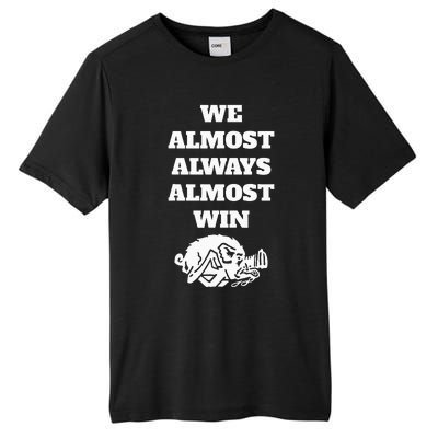 We Almost Always Almost Win Tall Fusion ChromaSoft Performance T-Shirt