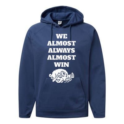 We Almost Always Almost Win Performance Fleece Hoodie