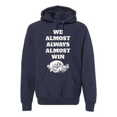 We Almost Always Almost Win Premium Hoodie