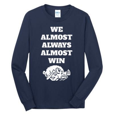 We Almost Always Almost Win Tall Long Sleeve T-Shirt