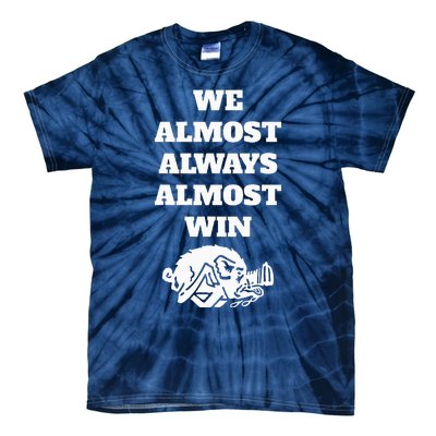 We Almost Always Almost Win Tie-Dye T-Shirt