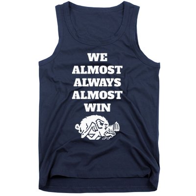 We Almost Always Almost Win Tank Top