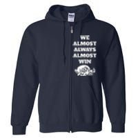 We Almost Always Almost Win Full Zip Hoodie