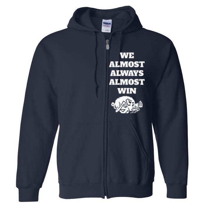 We Almost Always Almost Win Full Zip Hoodie