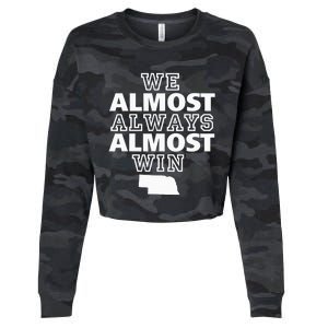 We Almost Always Almost Win Nebraska Map Funny Cropped Pullover Crew