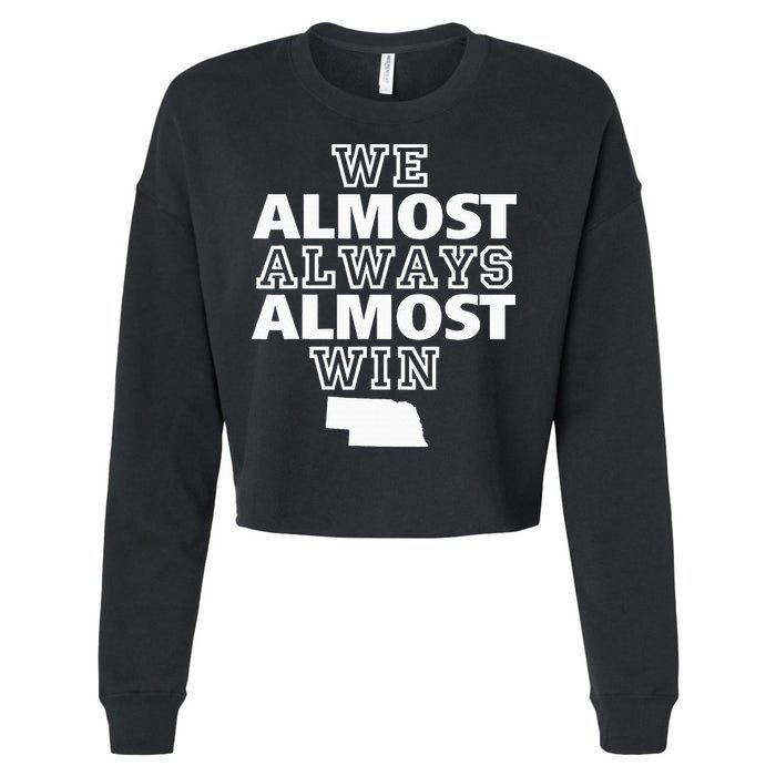 We Almost Always Almost Win Nebraska Map Funny Cropped Pullover Crew