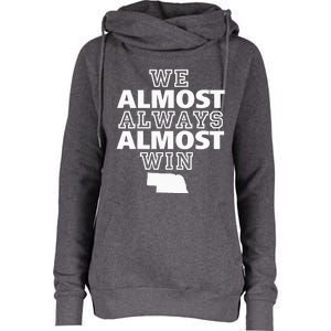 We Almost Always Almost Win Nebraska Map Funny Womens Funnel Neck Pullover Hood