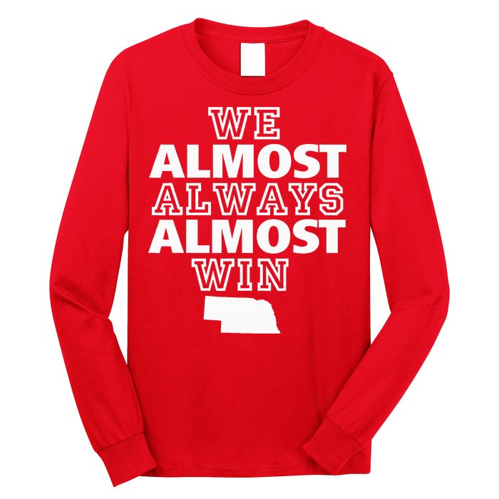 We Almost Always Almost Win Nebraska Map Funny Long Sleeve Shirt