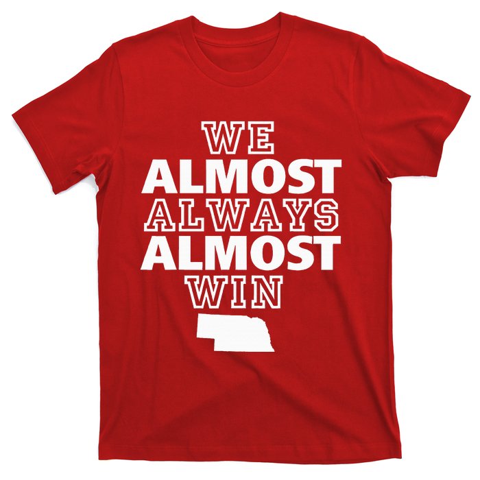 We Almost Always Almost Win Nebraska Map Funny T-Shirt