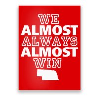 We Almost Always Almost Win Nebraska Map Funny Poster