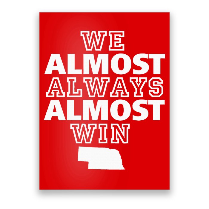 We Almost Always Almost Win Nebraska Map Funny Poster