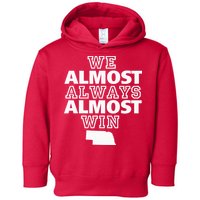 We Almost Always Almost Win Nebraska Map Funny Toddler Hoodie