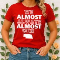 We Almost Always Almost Win Nebraska Map Funny Womens T-Shirt