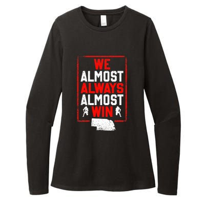 We Almost Always Almost Win Funny Nebraska Football Fans Womens CVC Long Sleeve Shirt