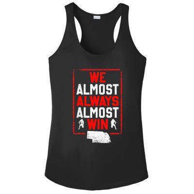 We Almost Always Almost Win Funny Nebraska Football Fans Ladies PosiCharge Competitor Racerback Tank