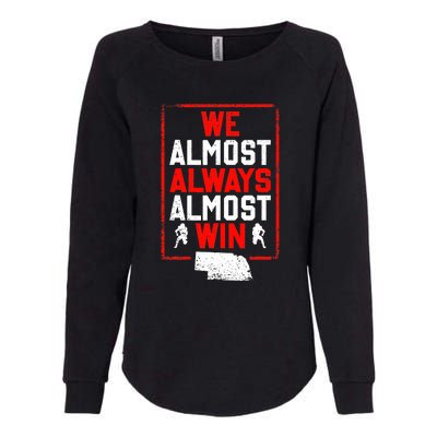 We Almost Always Almost Win Funny Nebraska Football Fans Womens California Wash Sweatshirt