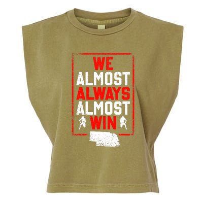 We Almost Always Almost Win Funny Nebraska Football Fans Garment-Dyed Women's Muscle Tee