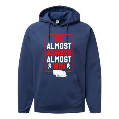 We Almost Always Almost Win Funny Nebraska Football Fans Performance Fleece Hoodie