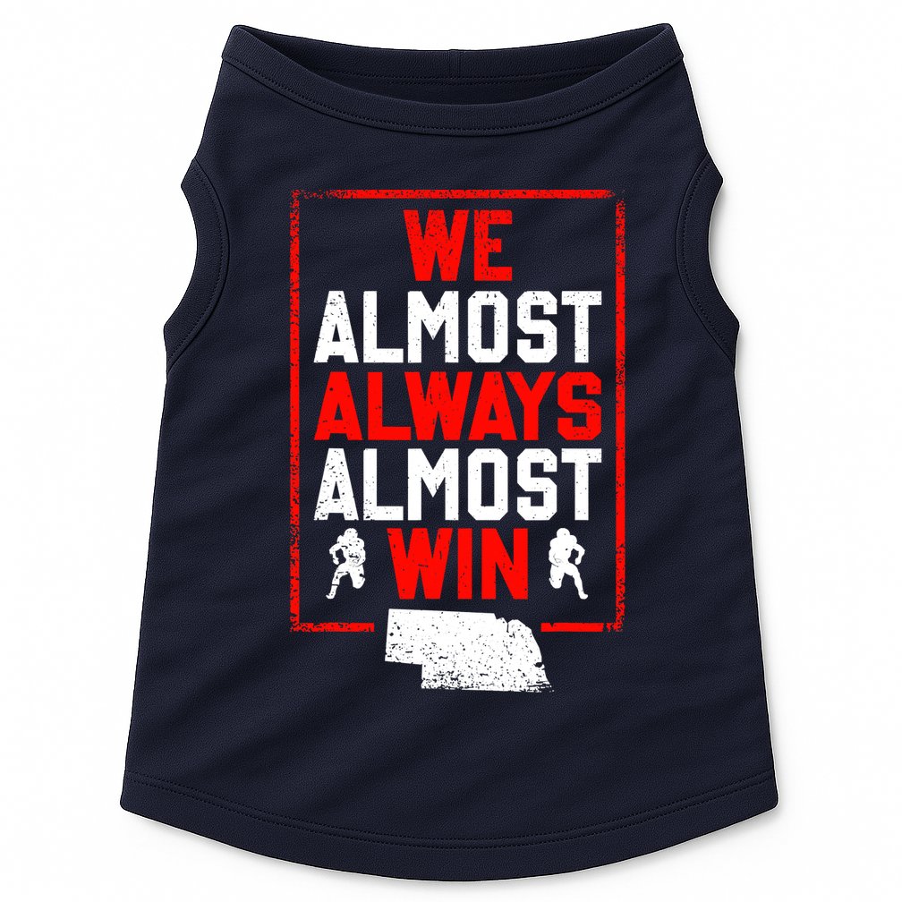 We Almost Always Almost Win Funny Nebraska Football Fans Doggie Tank