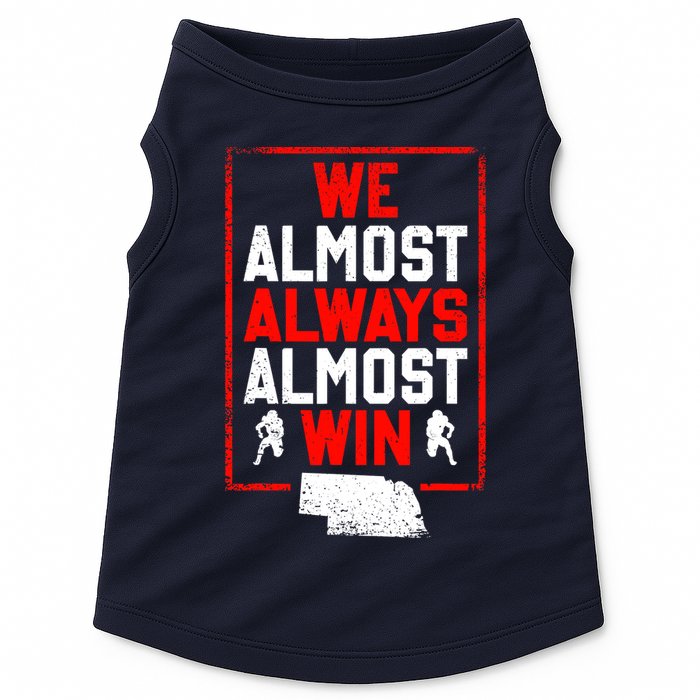 We Almost Always Almost Win Funny Nebraska Football Fans Doggie Tank