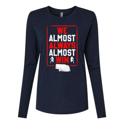 We Almost Always Almost Win Funny Nebraska Football Fans Womens Cotton Relaxed Long Sleeve T-Shirt