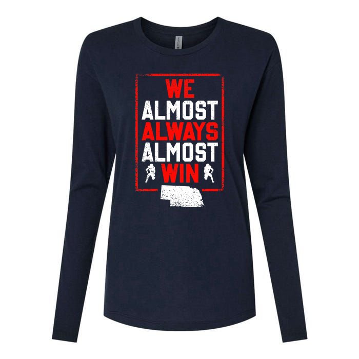 We Almost Always Almost Win Funny Nebraska Football Fans Womens Cotton Relaxed Long Sleeve T-Shirt