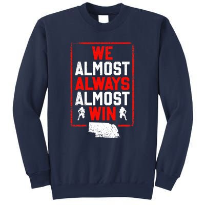 We Almost Always Almost Win Funny Nebraska Football Fans Sweatshirt